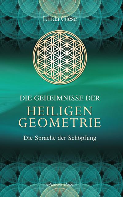 Die Geheimnisse der Heiligen Geometrie - Die Sprache der Schöpfung