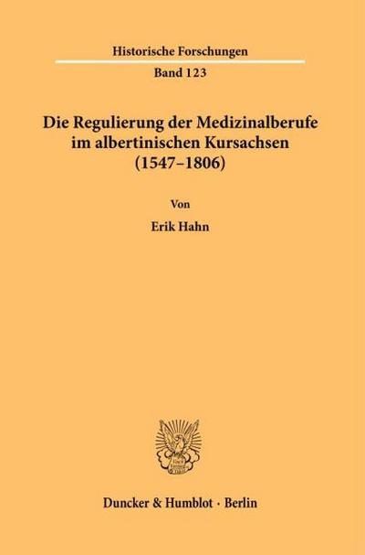 Die Regulierung der Medizinalberufe im albertinischen Kursachsen (1547-1806)