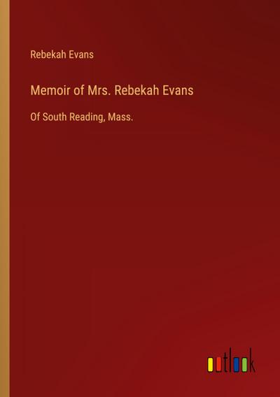 Memoir of Mrs. Rebekah Evans