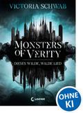 Monsters of Verity (Band 1) - Dieses wilde, wilde Lied