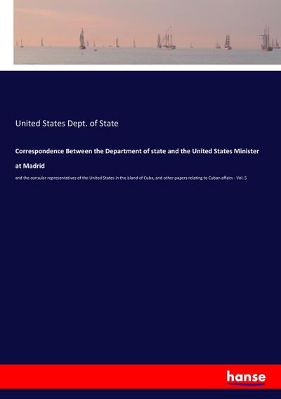 Correspondence Between the Department of state and the United States Minister at Madrid