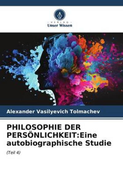PHILOSOPHIE DER PERSÖNLICHKEIT:Eine autobiographische Studie