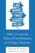 Web 2.0 and the Political Mobilization of College Students