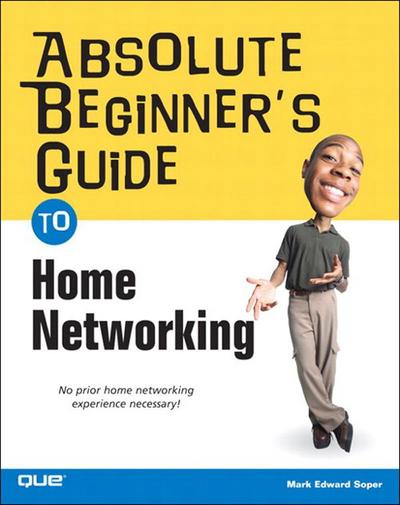 Absolute Beginner’s Guide to Home Networking