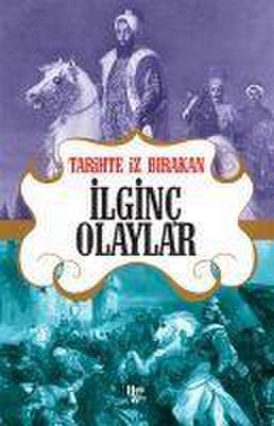 Tarihte Iz Birakan Ilginc Olaylar