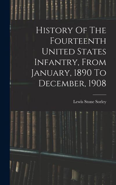 History Of The Fourteenth United States Infantry, From January, 1890 To December, 1908