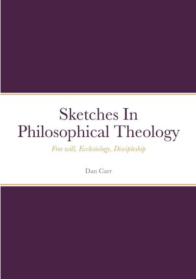 Sketches In Philosophical Theology
