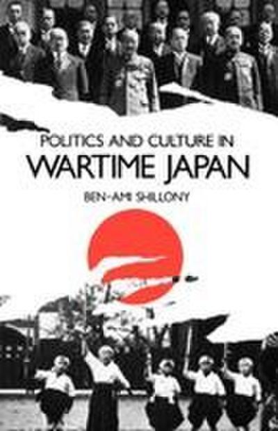 Politics and Culture in Wartime Japan