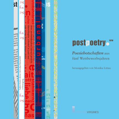 postpoetry.NRW: Poesiebotschaften aus 5 Wettbewerbsjahren