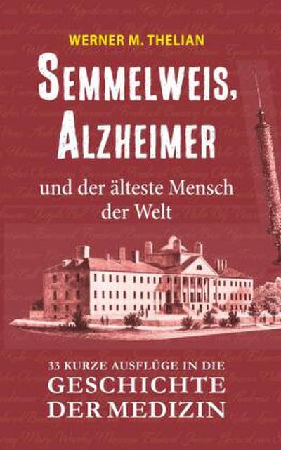 Semmelweis, Alzheimer und der älteste Mensch der Welt