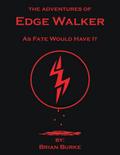 The Adventures of Edge Walker: As Fate Would Have It