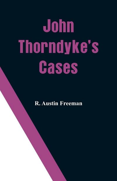 John Thorndyke’s Cases