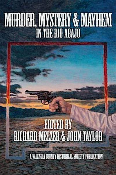 Murder, Mystery & Mayheim in the Rio Abajo