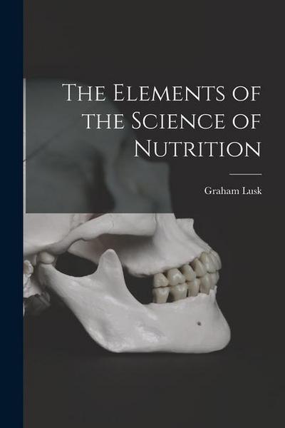 The Elements of the Science of Nutrition
