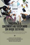 Transferencia De Conocimiento Multidisciplinario Con Enfoque Sustentable