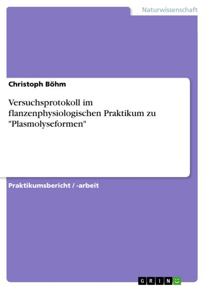 Versuchsprotokoll im pflanzenphysiologischen Praktikum zu "Plasmolyseformen"