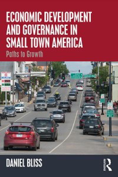 Economic Development and Governance in Small Town America