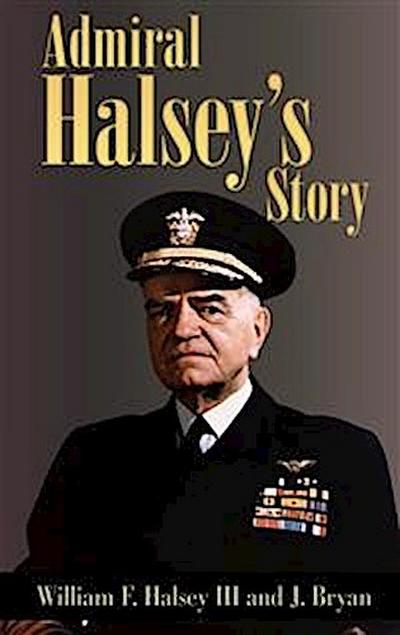 Admiral Halsey’s Story (Illustrated)