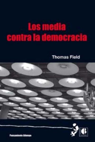 Los media contra la democracia