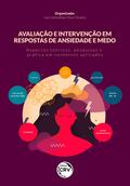 AVALIAÇÃO E INTERVENÇÃO EM RESPOSTAS DE ANSIEDADE E MEDO