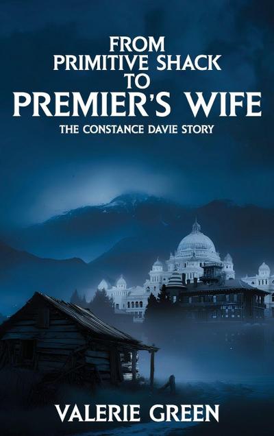 From Primitive Shack to Premier’s Wife