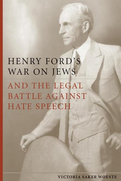 Henry Ford’s War on Jews and the Legal Battle Against Hate Speech