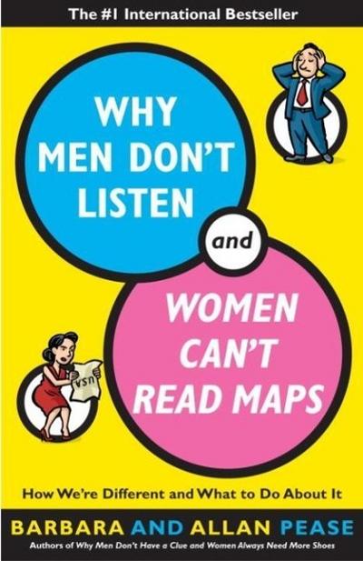 Why Men Don’t Listen and Women Can’t Read Maps