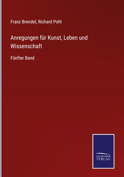 Anregungen für Kunst, Leben und Wissenschaft