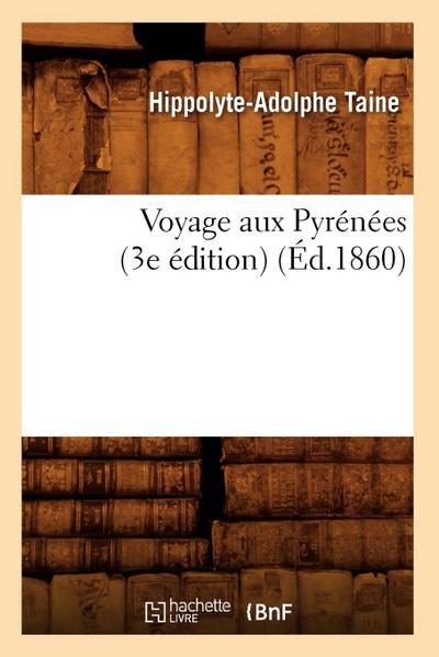 Voyage Aux Pyrénées (3e Édition) (Éd.1860)