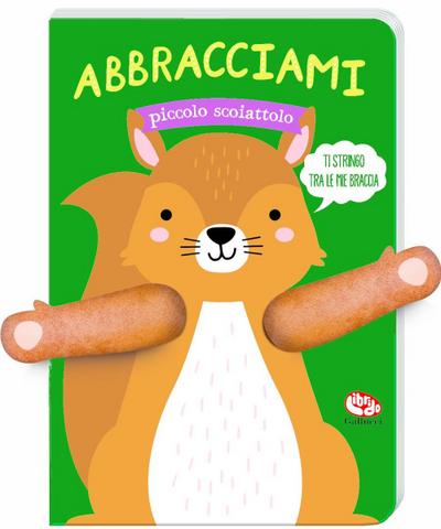 Abbracciami piccolo scoiattolo