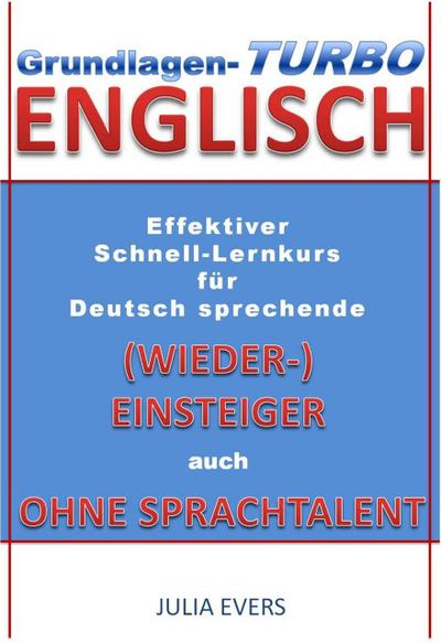 Grundlagen-Turbo Englisch Effektiver Schnell-Lernkurs für deutsch sprechende (Wieder-)Einsteiger auch ohne Sprachtalent