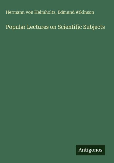 Popular Lectures on Scientific Subjects