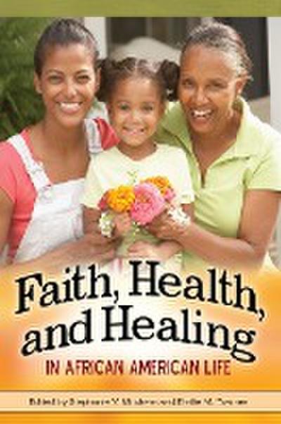 Faith, Health, and Healing in African American Life