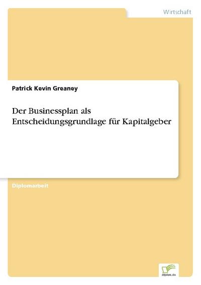 Der Businessplan als Entscheidungsgrundlage für Kapitalgeber