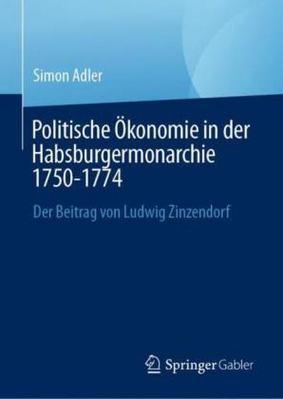 Politische Ökonomie in der Habsburgermonarchie 1750-1774