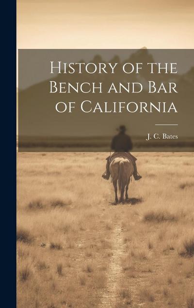 History of the Bench and Bar of California