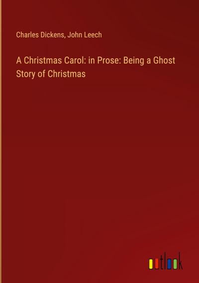 A Christmas Carol: in Prose: Being a Ghost Story of Christmas