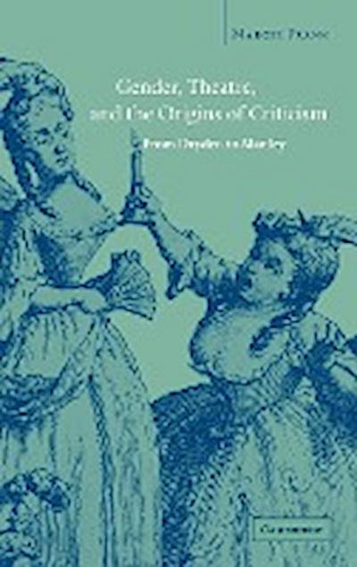 Gender, Theatre, and the Origins of Criticism
