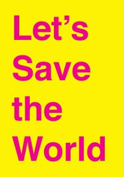 Let’s Save the World