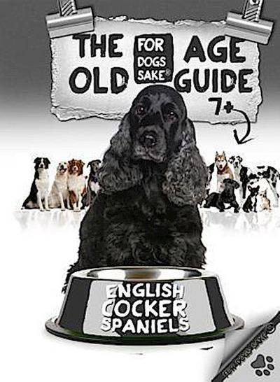 Wright, D: English Cocker Spaniel Old Age Care Guide 7+