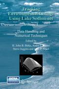Tracking Environmental Change Using Lake Sediments: Data Handling and Numerical Techniques (Developments in Paleoenvironmental Research, 5, Band 5)