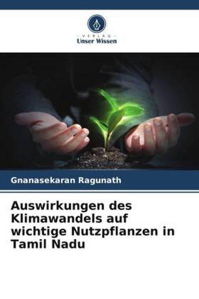 Auswirkungen des Klimawandels auf wichtige Nutzpflanzen in Tamil Nadu