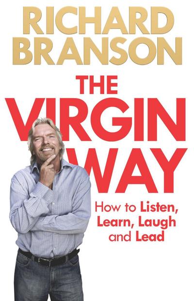 The Virgin Way: How to Listen, Learn, Laugh and Lead