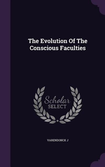 The Evolution Of The Conscious Faculties