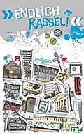 "Endlich Kassel!": Dein Stadtführer (»Endlich ...!« Dein Stadtführer)