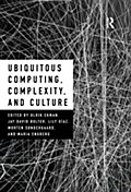 Ubiquitous Computing, Complexity and Culture