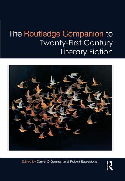 The Routledge Companion to Twenty-First Century Literary Fiction