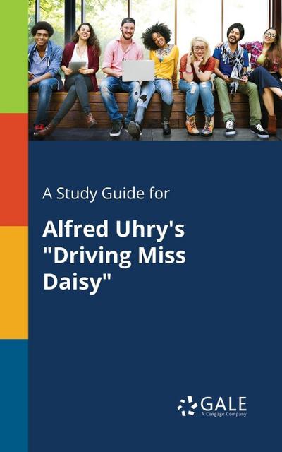 A Study Guide for Alfred Uhry’s "Driving Miss Daisy"