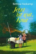Jetzt ist gut, Knut: Roman