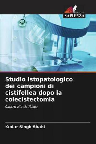 Studio istopatologico dei campioni di cistifellea dopo la colecistectomia